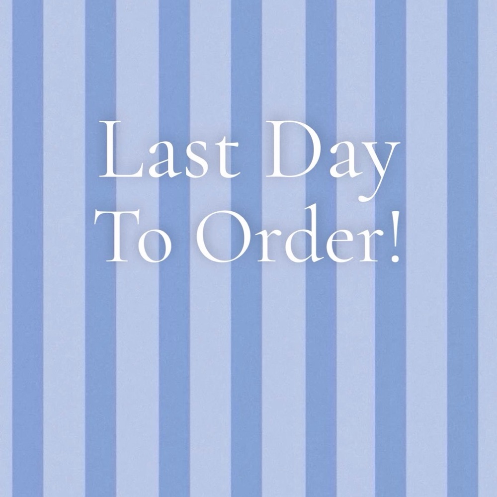 Last Day To Order!